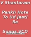 V Shantaram-Pankh Hote To Ud Jaati Re-Songs VCD