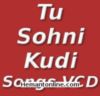 Tu Sohni Kudi-Songs VCD