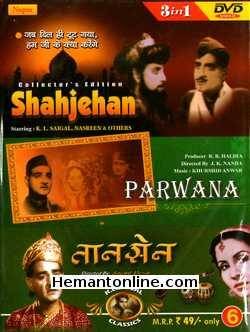 Shahjehan-Parwana-Tansen 3-in-1 DVD Shahjehan (1946): K. L. Saigal, Nasreen, Jairaj, Ragini, RehmanParwana (1947): K. L. Saigal, Suraiya, K. N. Singh, Najma NazirTansen (1943): K.L.Saigal, Mubarak,