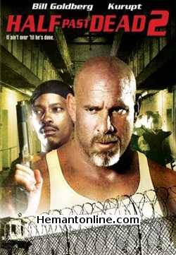 Maut Ki Ladai-Half Past Dead 2-2007 VCD Bill Goldberg, Kurupt, Angell Conwell, Robert Madrid, Joe Perez, Alona Tal, Morocco Omari, Jack Conley, Robert LaSardo, Kale Browne, Noelle Evans, Robert