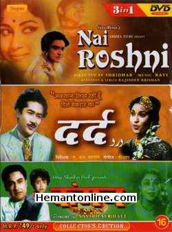 Nai Roshni-Dard-Kangan 3-in-1 DVD Nai Roshni (1967): Ashok Kumar, Mala Sinha, Raj Kumar, Biswajeet, Tanuja, Aruna Irani, Asit Sen, SulochanaDard (1947): Munawar Sultana, Suraiya, Nusrat, Husn