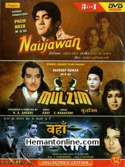 Naujawan, Mulzim, Wahan Ke Log 3-in-1 DVD Naujawan (1951): Premnath, Nalini Jaywant, Cuckoo, Kamal Mehra, Nawab KashmiriMulzim (1963): Pradeep Kumar, N. A. Ansari, Shakila, Johny Lever, Nilofer, Nasreen, HelenWahan