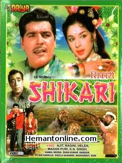 Shikari VCD-1963  Ajit, Ragini, Helen, Madan Puri, K. N. Singh, Randhir, Kamal Mehra, Shyam Kumar, Bir Sakhuja, Sheela Kashmiri, Madhumati, Rani