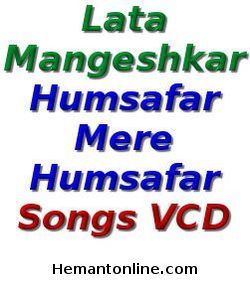 Lata Mangeshkar-Humsafar Mere Humsafar-Songs VCD 
