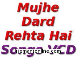 Mujhe Dard Rehta Hai Vol 2-Songs VCD 