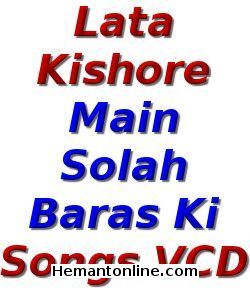 Lata Kishore-Main Solah Baras Ki-Songs VCD 