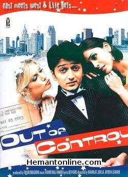 Out Of Control-Kya Kool Hain Hum-Apna Sapna Money Money 3-in-1 D Out Of Control Brande Roderick, Ritesh Deshmukh, Hrishita Bhatt, Amrish Puri Kya Kool Hain Hum Tusshar Kapoor, Ritesh Deshmukh, Isha Koppikar, Neha