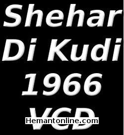 Shehar Di Kudi-Punjabi-1966 VCD Indira, Shiv Kumar, Jagdev, Krishna Kumar, Tari, Sunder, Boota