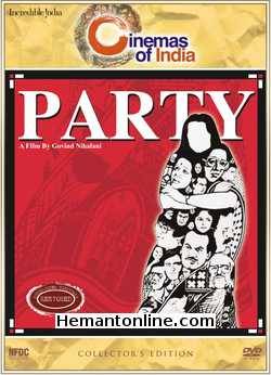 Party DVD-1984  Rohini Hattangadi, Manohar Singh, Vijaya Mehta, Deepa Sahi, Shafi Inamdar, Amrish Puri, Om Puri, Naseeruddin Shah, Ila Arun, K. K. Raina, Pearl