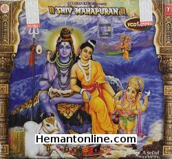 Shiv Mahapuran 2002 34 VCD Set Adarsh Gautam, Vikram GokhaleTotal Episodes 1 to 58 1. Shrishti Utpatti 2. Sati Janam 3. Shiv Sati Vivah 4. Shiv Sati Milan