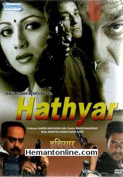 Hathyar DVD-2002  Sanjay Dutt, Shilpa Shetty, Reema Lagoo, Sharad Kapoor, Sachin Khedekar, Deepak Tijori, Namrat Shirodkar, Shakti Kapoor