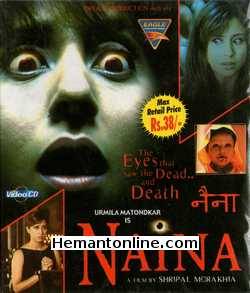 Naina VCD-2005  Urmila Matondkar, Anuj Sawhney, Amardeep Jha, Kamini Khanna, Shweta Konnor, Sulbha Arya, Dinesh Lamba