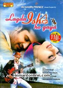 Lagda Ishq Ho Gaya DVD-2009-Punjabi  Introducing Roshan Prince, Shaveta, Gurpreet Ghuggi, Upasna Singh, Rana Ranbir, Anita Shabdish, Sharanpreet, Sardar Sohi