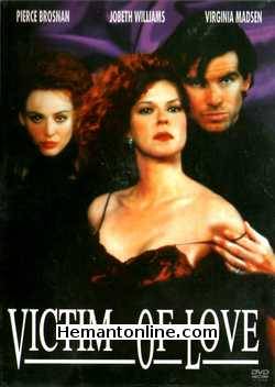 Victim of Love DVD-1991  Pierce Brosnan, JoBeth Williams, Virginia Madsen, Georgia Brown, Murphy Cross, Ruben Pla, Yuri Ogawa, Gary Bolen, Terry Kohl