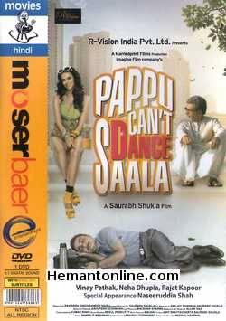 Pappu Can t Dance Saala DVD-2011  Vinay Pathak, Neha Dhupia, Rajat Kapoor, Naseeruddin Shah (Special Appearance), Sanjay Mishra, Brijendra Kala, Veena Malik, Saurabh Shukla, Eddie Seth, Kanchan Pagare,