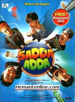 Sadda Adda DVD-2011  Karan Sharma, Shaurya Chauhan, Bhaumik Sampat, Kahkkashan Aryan, Rohin Robert, Rohit Arora, Kunal Panth, Parimal Alok