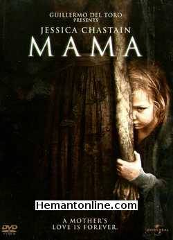 Mama DVD-2013 -English-Hindi Jessica Chastain, Nikolaj Coster- Waldau, Megan Charpentier, Isabelle Nelisse, Daniel Kash, Javier Botet, Jane Moffat,Morgan McGarry