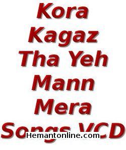 Kora Kagaz Tha Yeh Mann Mera-Songs VCD