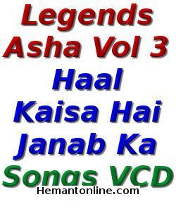 Legends Asha Vol 3-Haal Kaisa Hai Janab Ka-Songs VCD