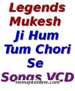 (image for) Legends Mukesh-Ji Hum Tum Chori Se-Songs VCD