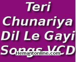 (image for) Teri Chunariya Dil Le Gayi-Songs VCD