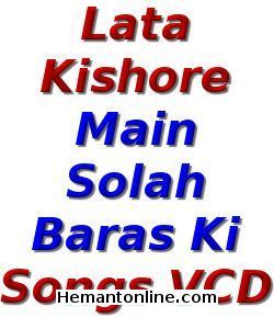 (image for) Lata Kishore-Main Solah Baras Ki-Songs VCD